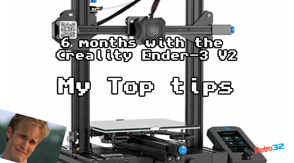 3D Printing - 6 months with the Creality Ender-3 V2 - Top and FAQ - Retro32